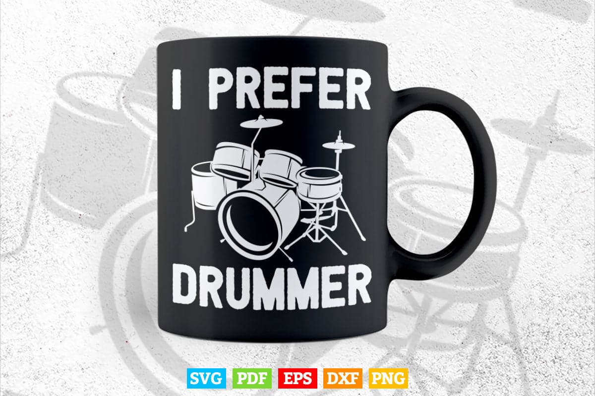 I Prefer Drummer Drumming Svg Cut Files.