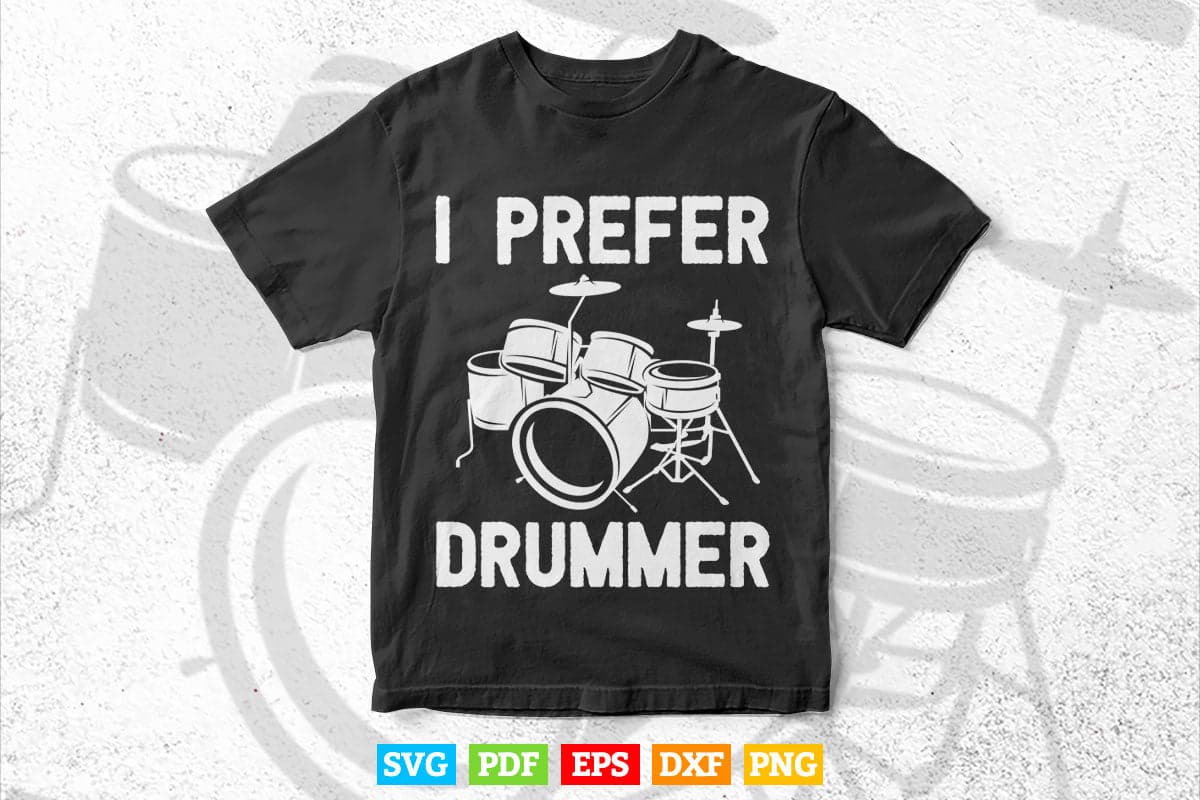 I Prefer Drummer Drumming Svg Cut Files.