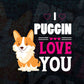 I Puggin Love You Editable Vector T-shirt Design in Ai Svg Png Files