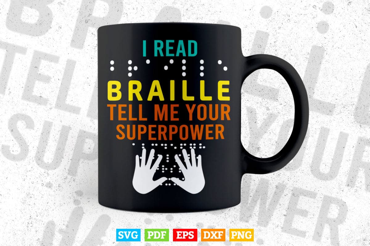 I Read Braille Tell Me Your Superpower Braille Svg T shirt Design.