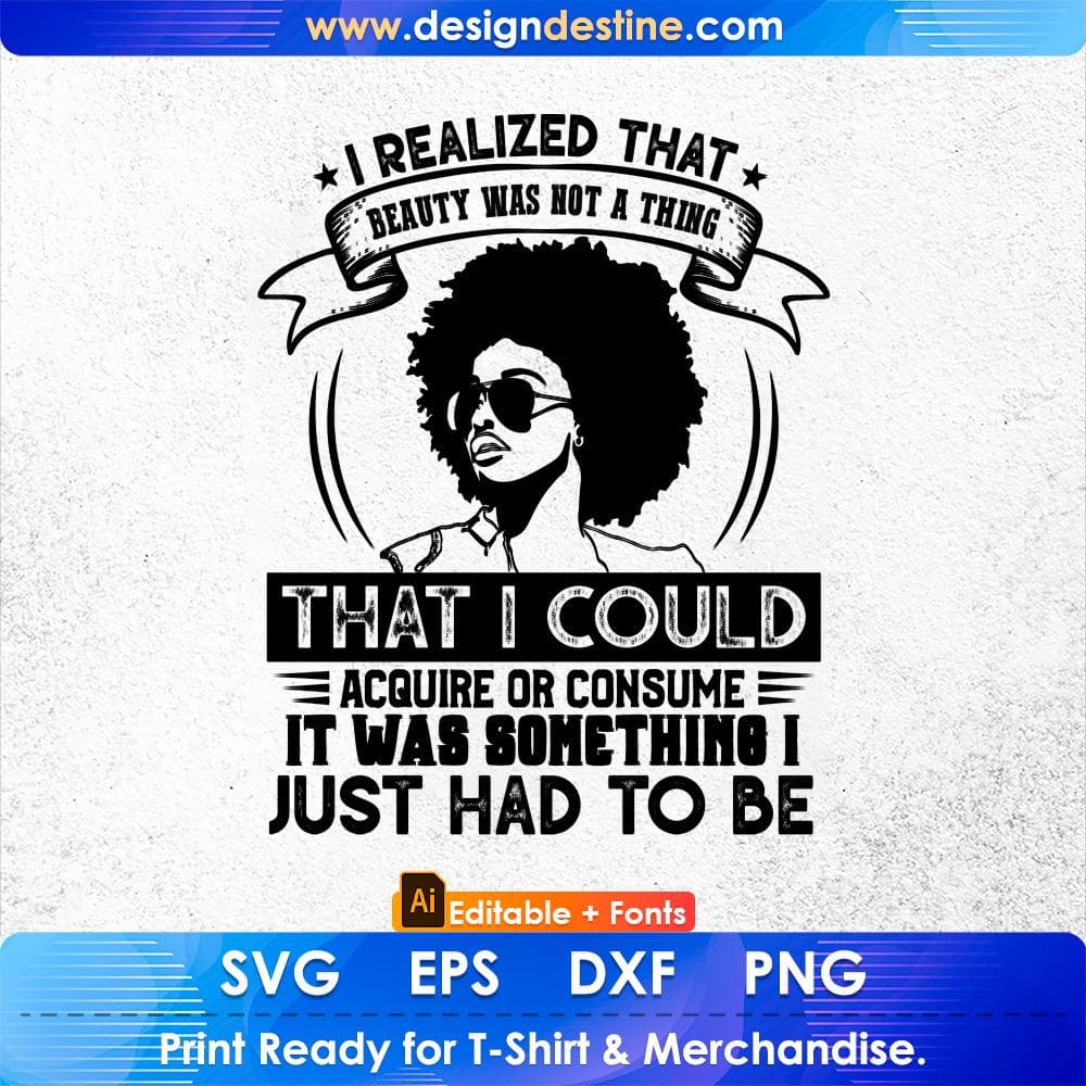 I Realized That Beauty Was Not A Thing That I Could Acquire Afro Editable T shirt Design Svg Printable Files
