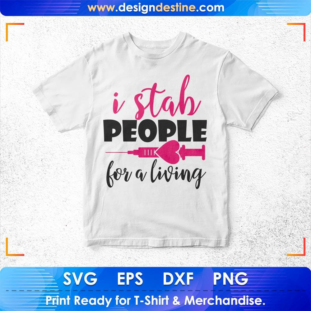 I Stab People for a Living Nurse Svg T shirt Design Svg Cutting Printable Files