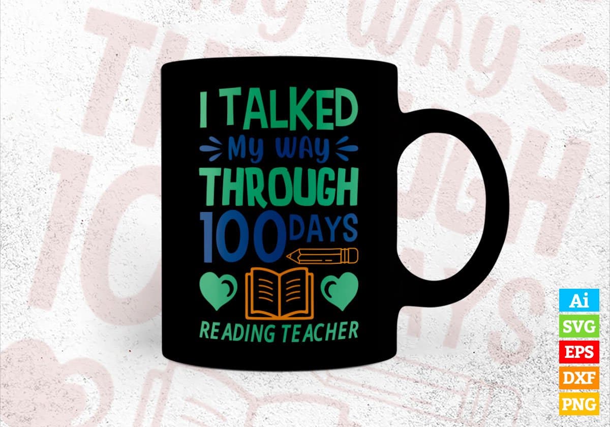 I Talked My Way Through 100 Days Reading Teacher Editable Vector T-shirt Design in Ai Svg Files