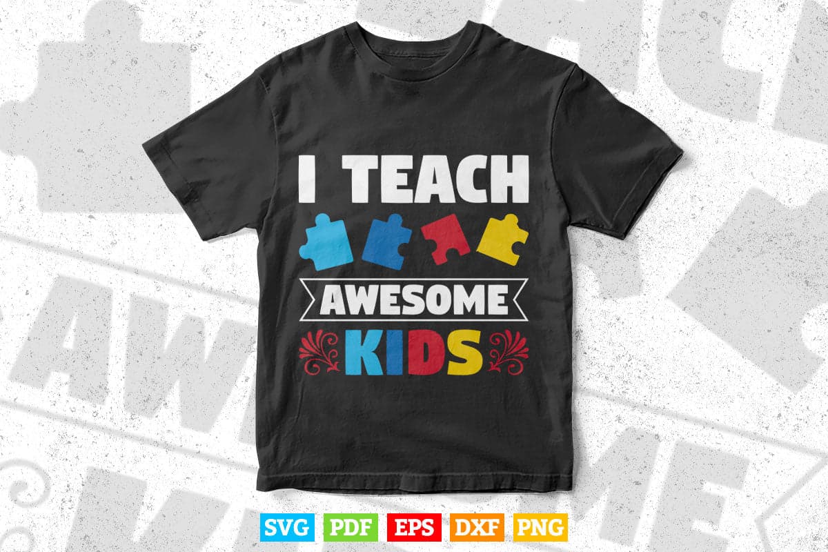 I Teach Awesome Kids Autism Awareness Teacher's Day Svg T shirt Design.
