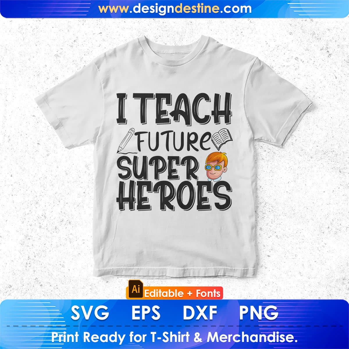 I Teach Future Super Heroes Editable T shirt Design In Ai Svg Png Cutting Printable Files