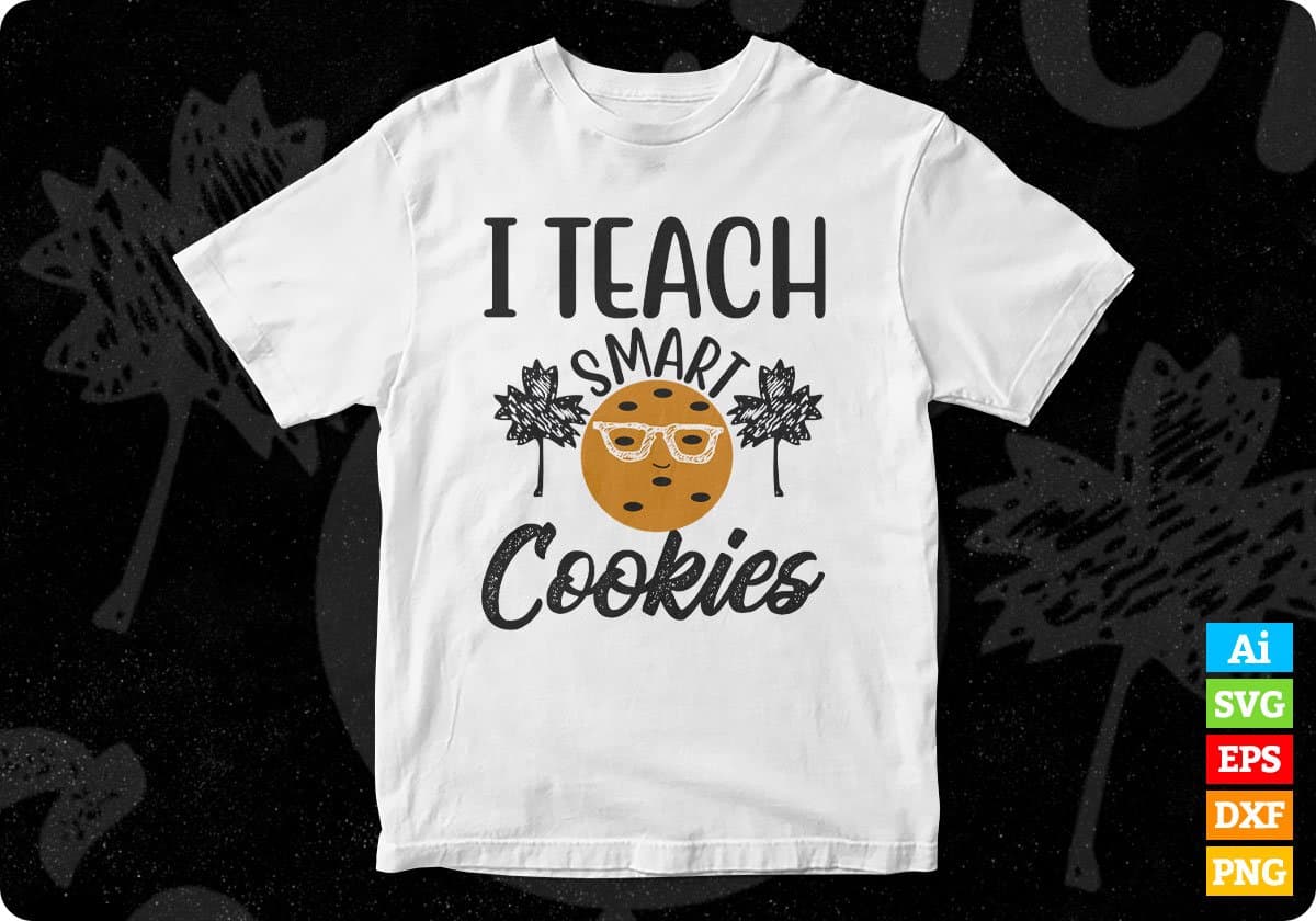 I Teach Smart Cookies Editable T shirt Design In Ai Svg Png Cutting Printable Files