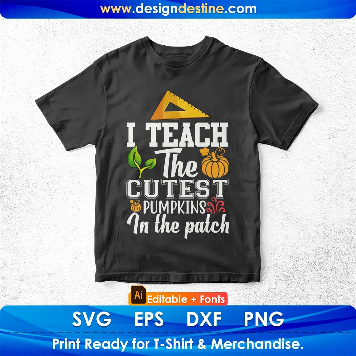 I Teach The Cutest Pumpkins In The Patch Editable T shirt Design In Ai Png Svg Cutting Printable Files