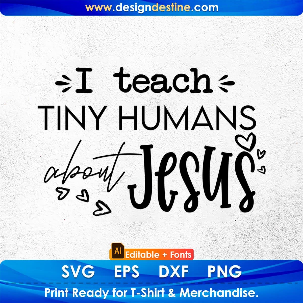 I Teach Tiny Humans About Jesus Editable T shirt Design In Ai Png Svg Cutting Printable Files