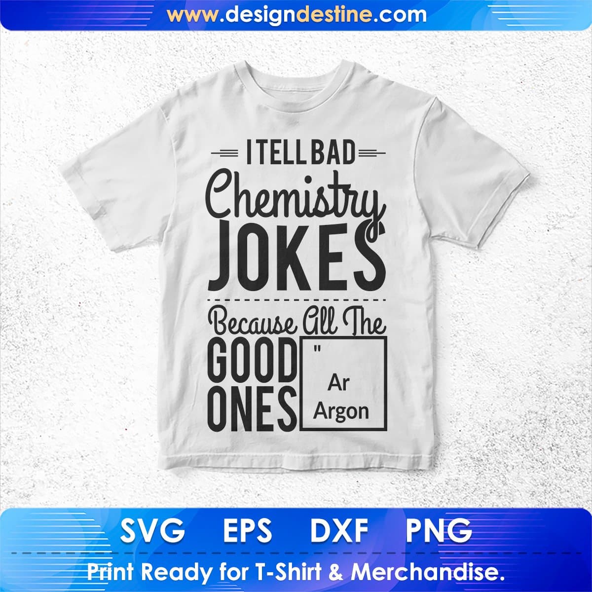 I Tell Bad Chemistry Jokes T shirt Design In Svg Cutting Printable Files