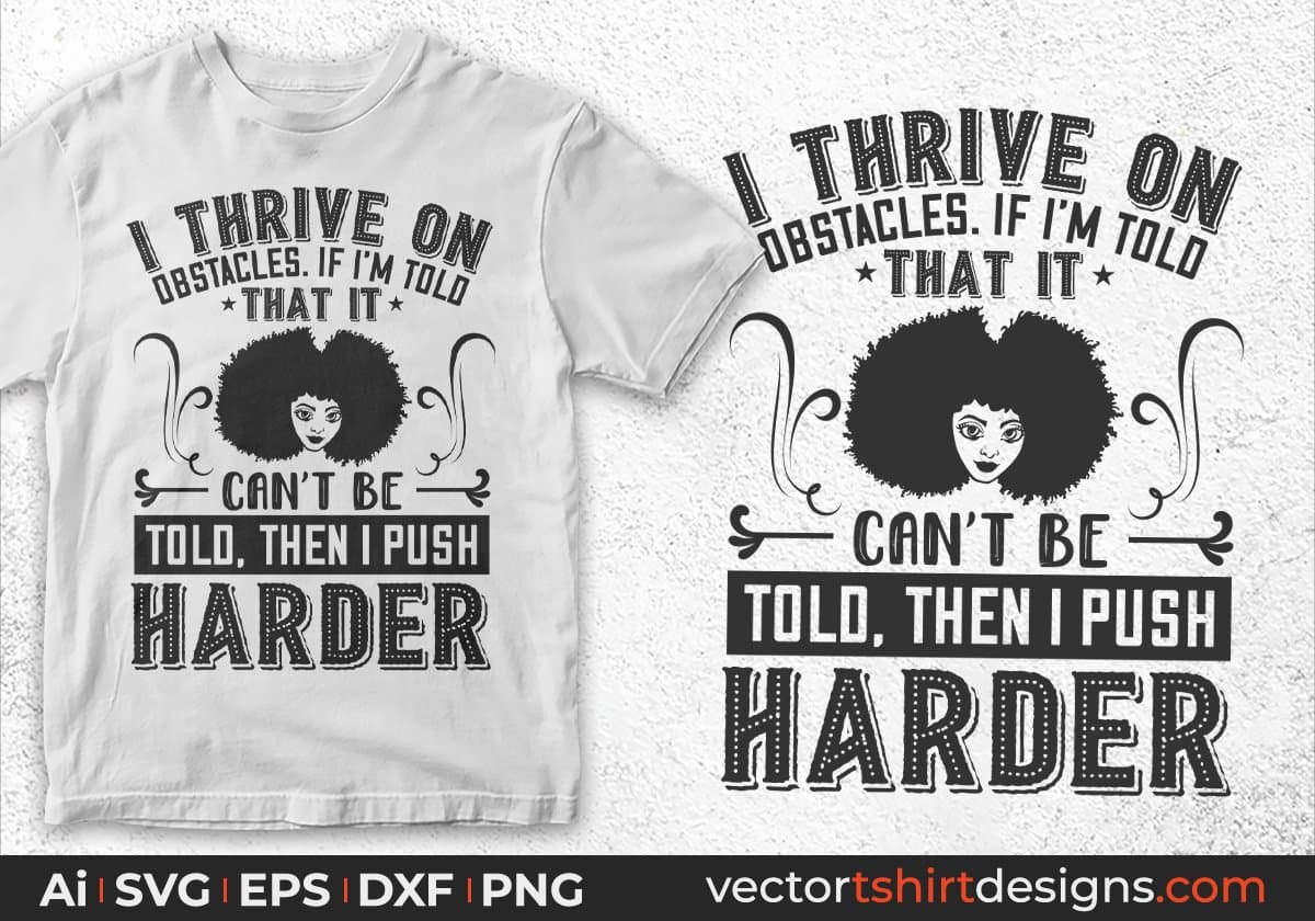 I Thrive On Obstacles Afro Editable T shirt Design Svg Cutting Printable Files