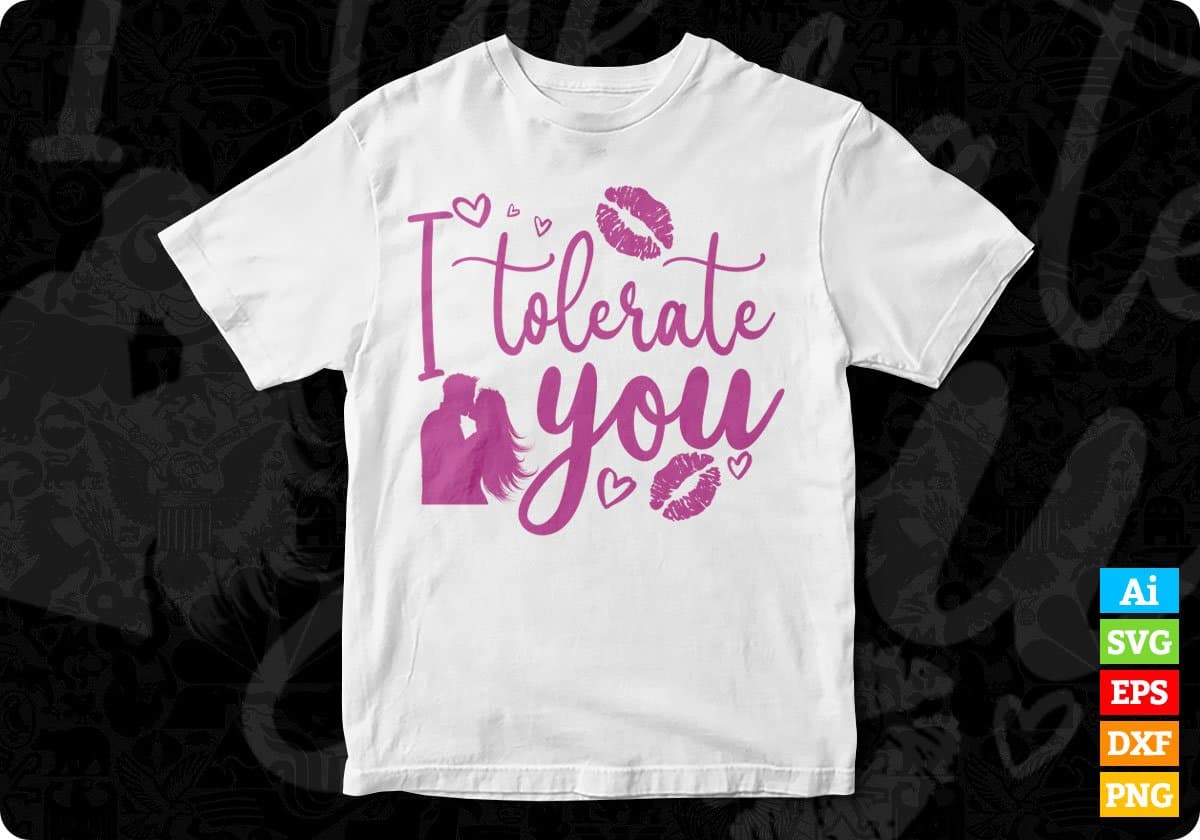 I Tolerate You Valentine's Day T shirt Design In Svg Png Cutting Printable Files