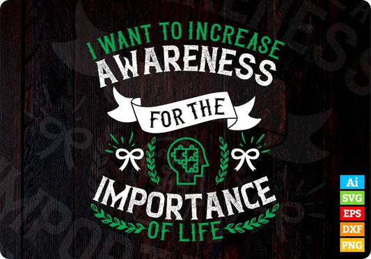 I Want To Increase Awareness For The Importance Of Life Editable T shirt Design In Ai Svg Files
