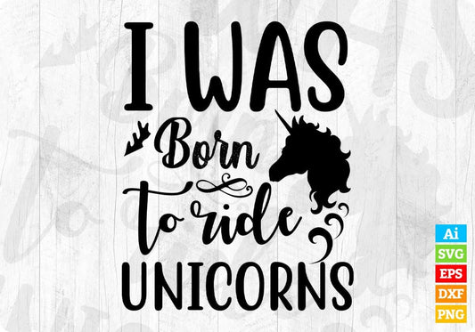 I Was Born To Ride Unicorns T shirt Design In Svg Png Cutting Printable Files