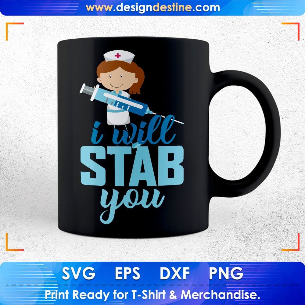 I will Stab You Nurse T shirt Design Svg Cutting Printable Files