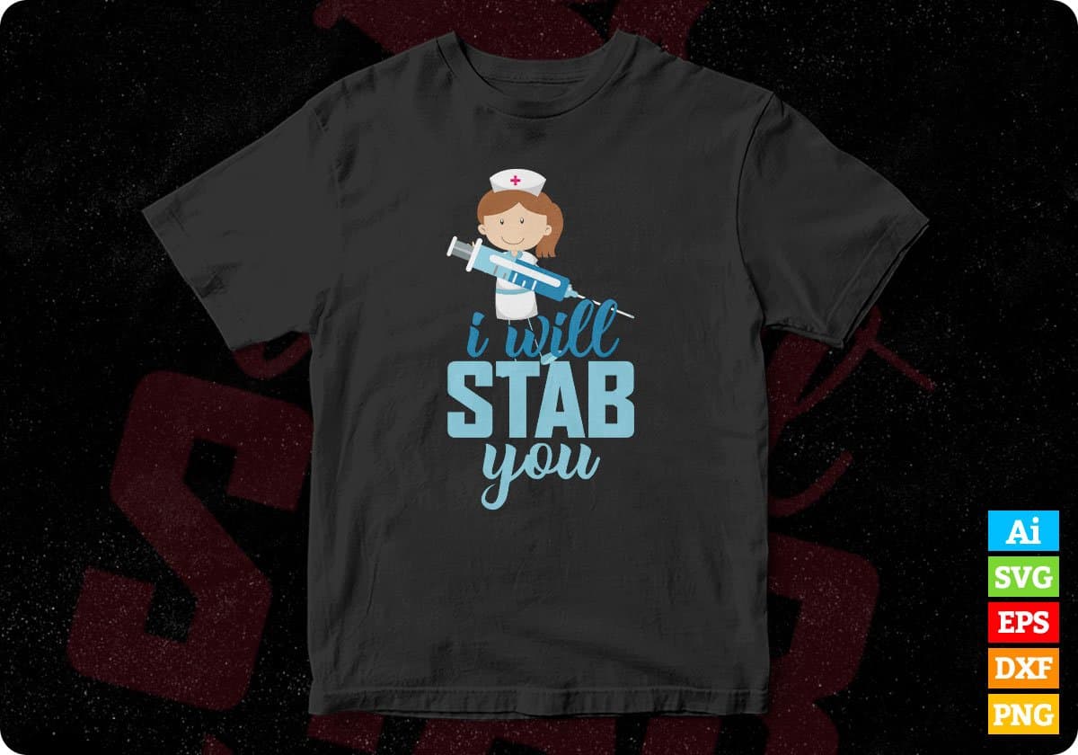 I will Stab You Nurse T shirt Design Svg Cutting Printable Files