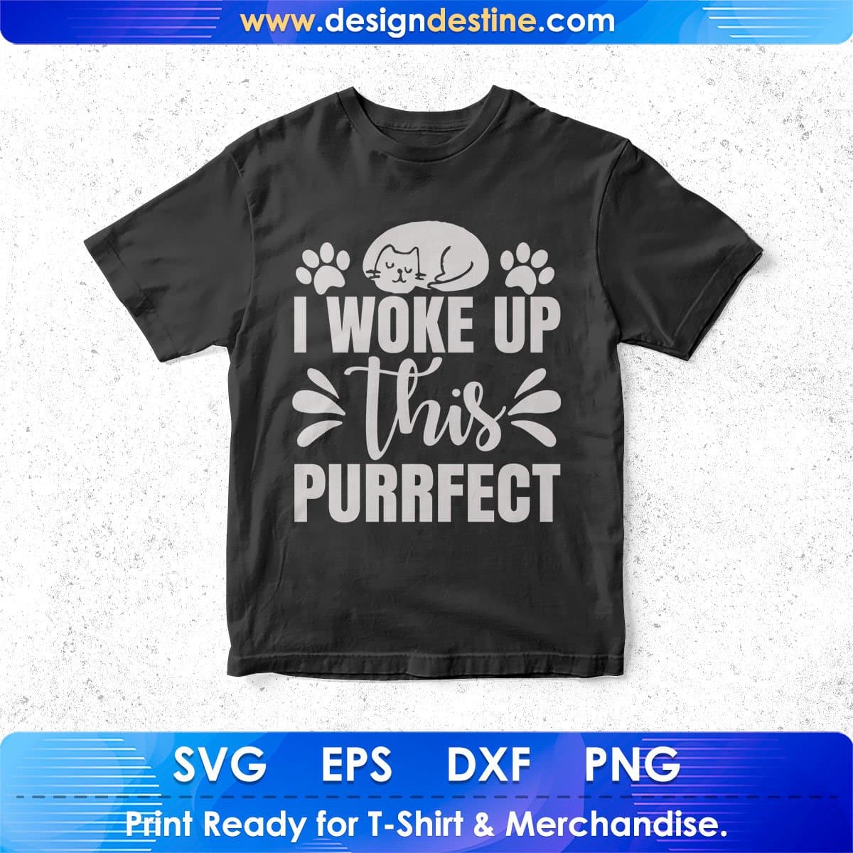 I Woke Up This Purrfect T shirt Design In Svg Png Cutting Printable Files