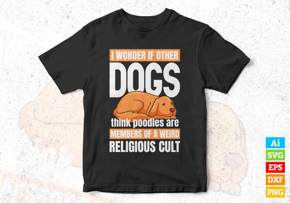 I Wonder If Other Dogs Editable Vector T shirt Design In Svg Png Printable Files