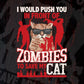 I Would Push You In Front Of Zombies To Save My Cat Editable T-Shirt Design in Ai Svg Cutting Printable Files