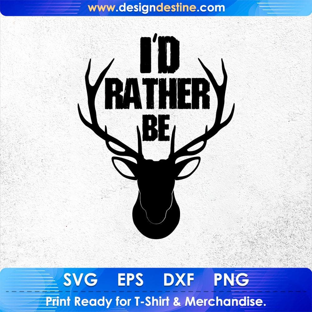 I'd Rather Be Hunting T shirt Design Svg Cutting Printable Files