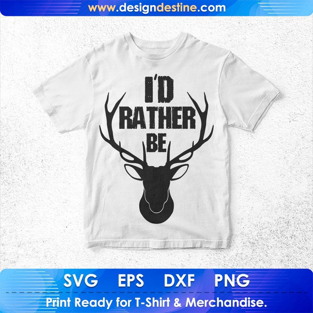 I'd Rather Be Hunting T shirt Design Svg Cutting Printable Files