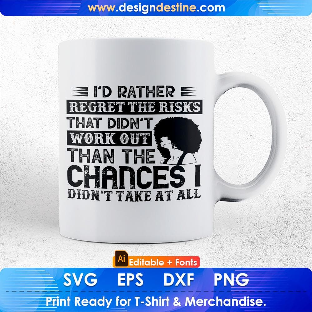 I'd Rather Regret The Risks That Didn't Work Out Afro Editable T shirt Design Svg Cutting Printable Files