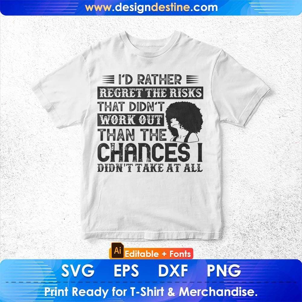 I'd Rather Regret The Risks That Didn't Work Out Afro Editable T shirt Design Svg Cutting Printable Files