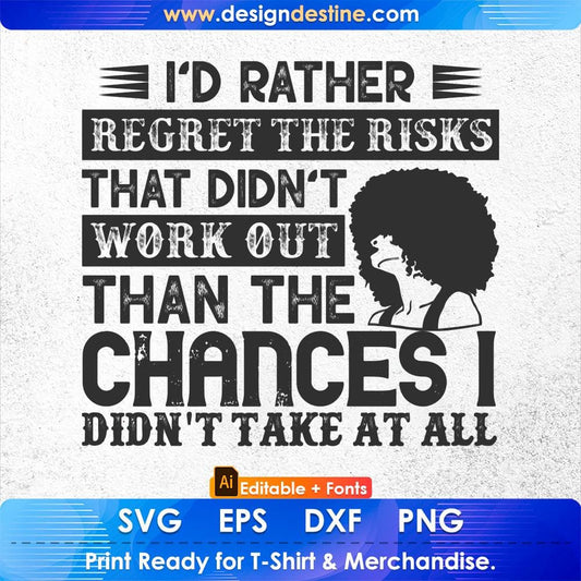 I'd Rather Regret The Risks That Didn't Work Out Afro Editable T shirt Design Svg Cutting Printable Files