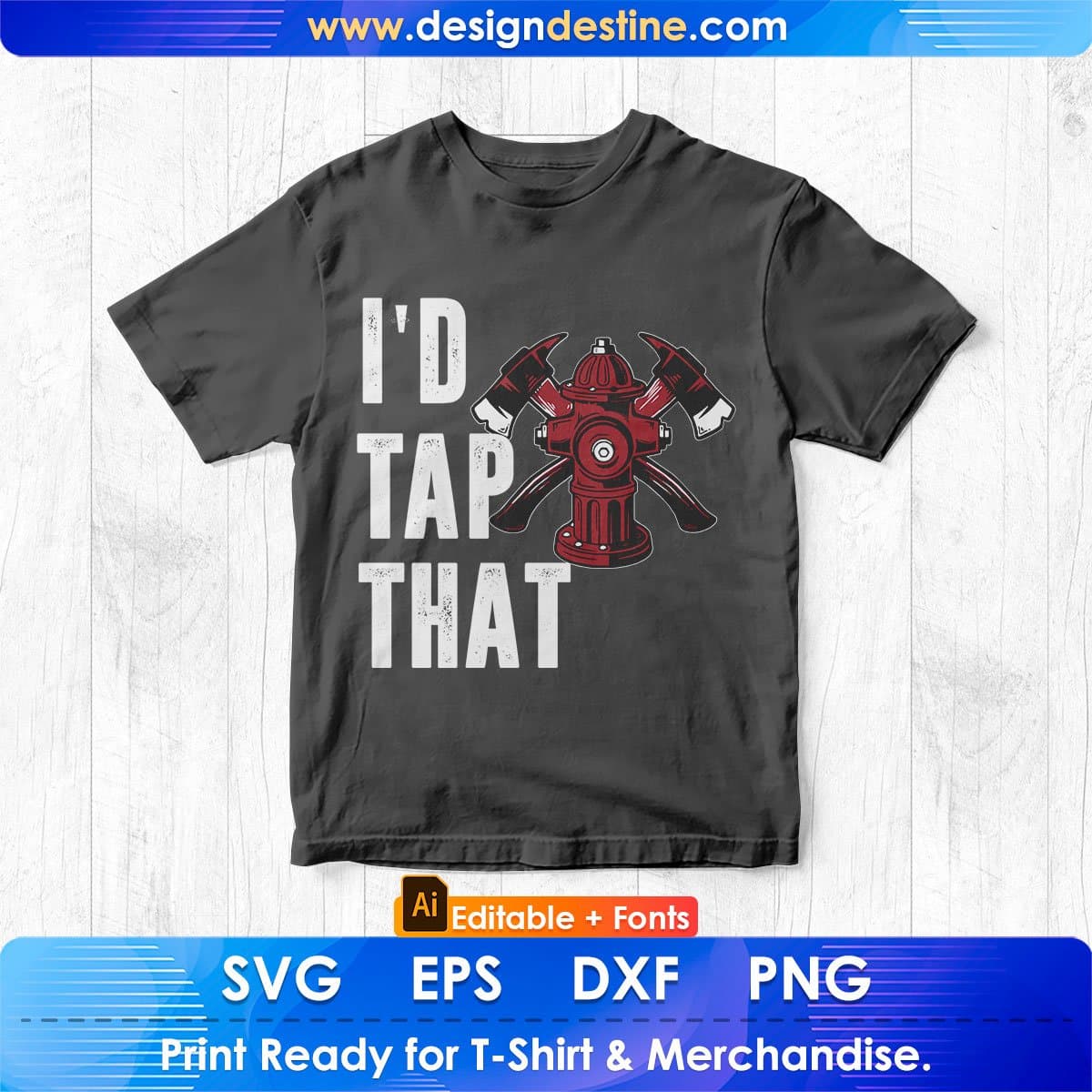 I'd Tap That Firefighter Editable T shirt Design In Ai Png Svg Cutting Printable Files