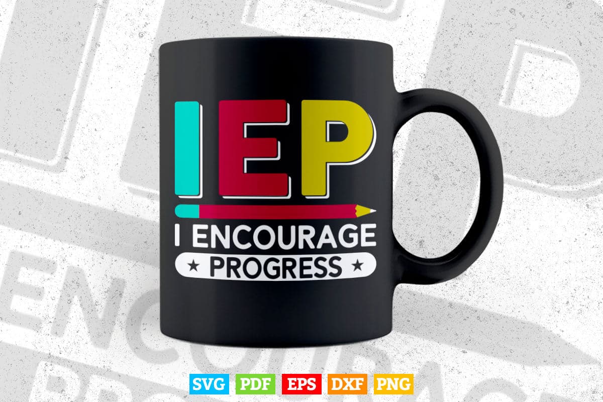 IEP I Encourage Progress Special Education School Teacher Svg T shirt Design.