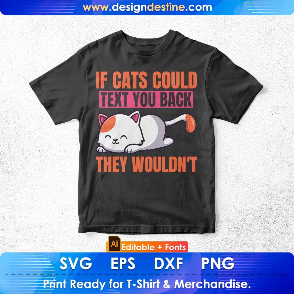 If Cats Could Text You Back They Wouldn't Funny Cat Editable T-Shirt Design in Ai Svg Cutting Printable Files