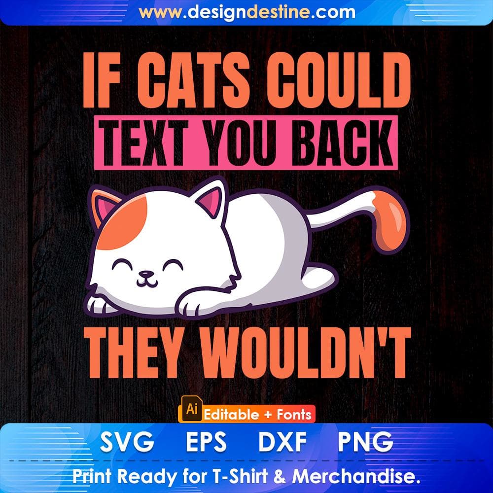 If Cats Could Text You Back They Wouldn't Funny Cat Editable T-Shirt Design in Ai Svg Cutting Printable Files
