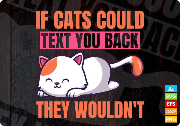products/if-cats-could-text-you-back-they-wouldnt-funny-cat-editable-t-shirt-design-in-ai-svg-970.jpg