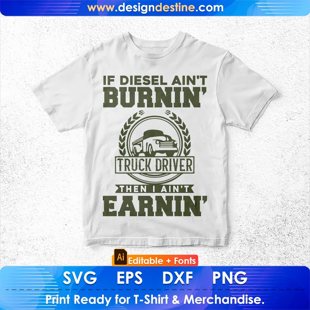If Diesel Ain't Burnin Then I Ain't Earnin American Trucker Editable T shirt Design In Ai Svg Files
