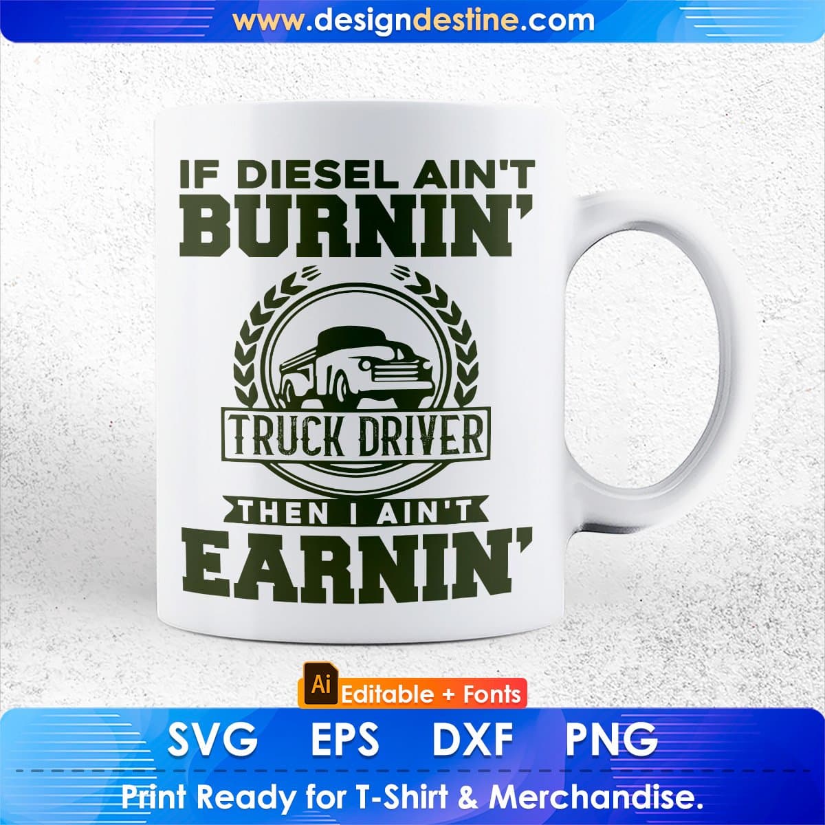 If Diesel Ain't Burnin Then I Ain't Earnin American Trucker Editable T shirt Design In Ai Svg Files