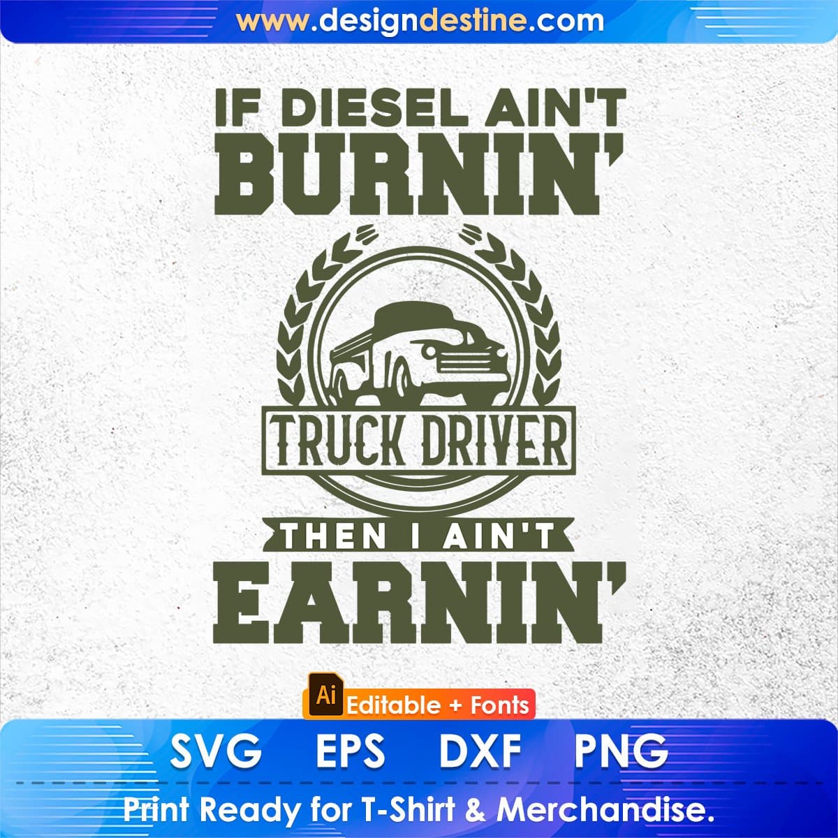 If Diesel Ain't Burnin Then I Ain't Earnin American Trucker Editable T shirt Design In Ai Svg Files