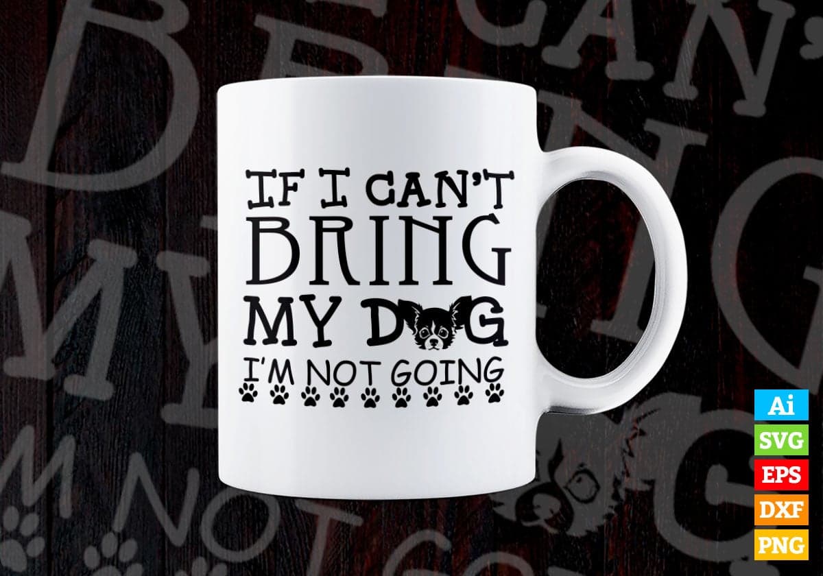 If i Can Not Bring i am Not Going Vector T-shirt Design in Ai Svg Png Files
