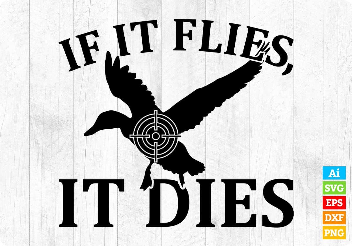 If It Flies It Dies T shirt Design Svg Cutting Printable Files