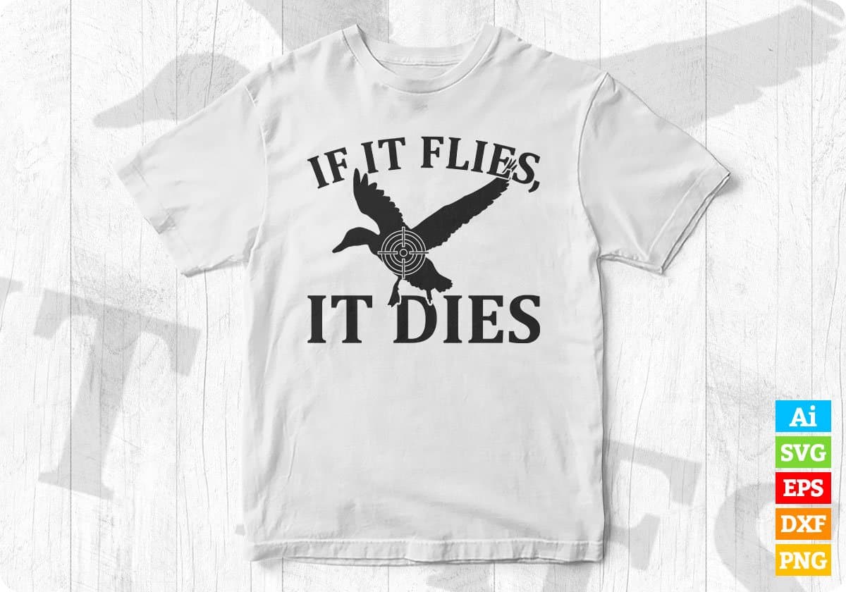 If It Flies It Dies T shirt Design Svg Cutting Printable Files