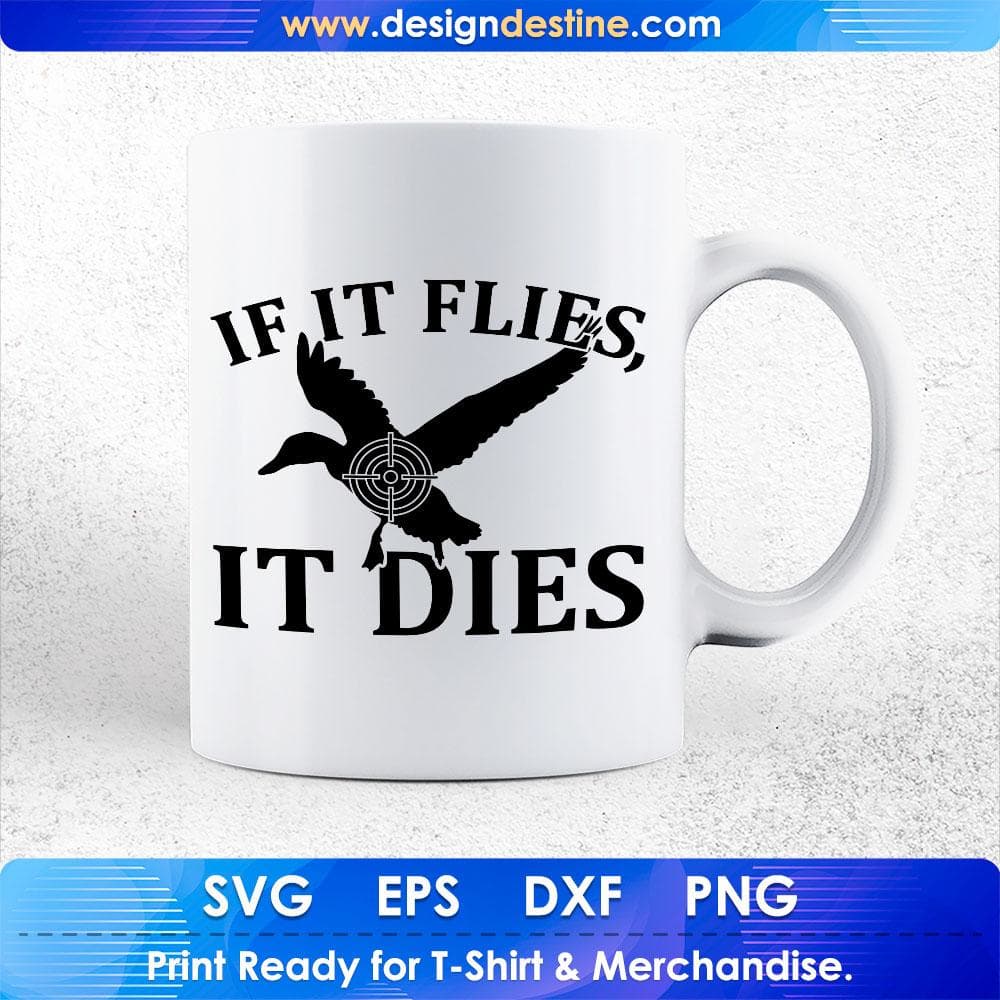 If It Flies It Dies T shirt Design Svg Cutting Printable Files