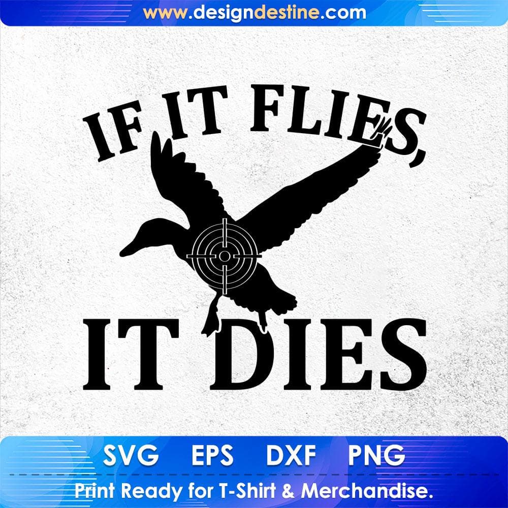 If It Flies It Dies T shirt Design Svg Cutting Printable Files