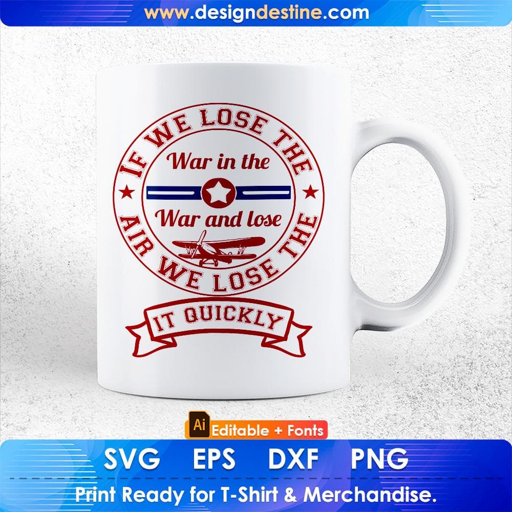 If We Lose The War In The War And Lose In quickly Air Force Editable T shirt Design Svg Cutting Printable Files