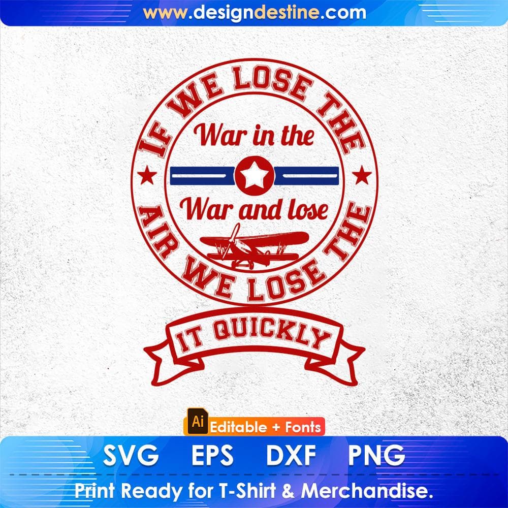If We Lose The War In The War And Lose In quickly Air Force Editable T shirt Design Svg Cutting Printable Files