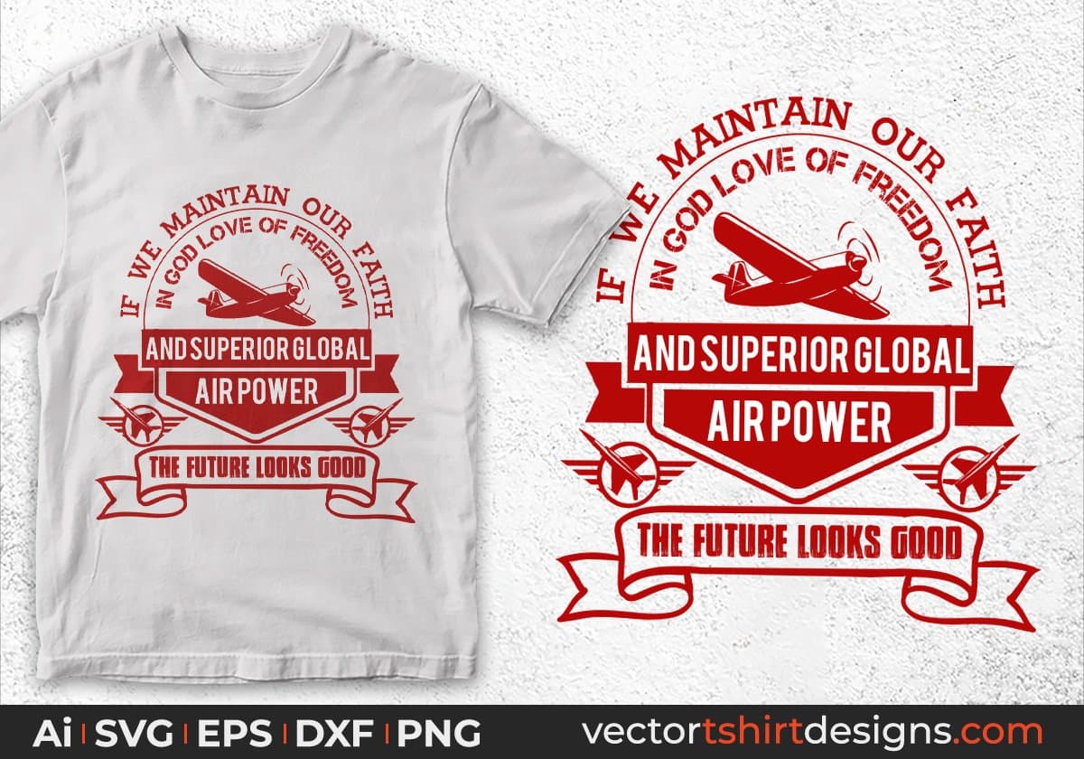 If We Maintain Our Faith In God Love Of Freedom Air Force Editable T shirt Design Svg Cutting Printable Files