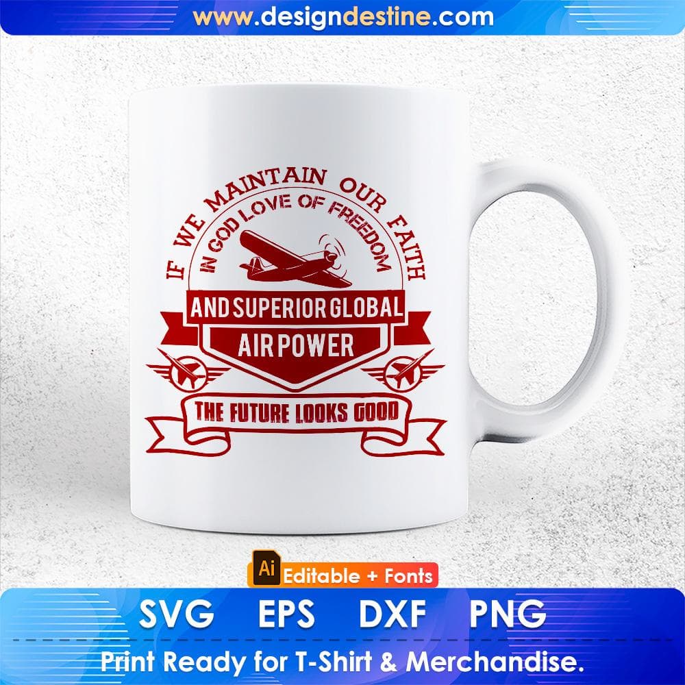 If We Maintain Our Faith In God Love Of Freedom Air Force Editable T shirt Design Svg Cutting Printable Files
