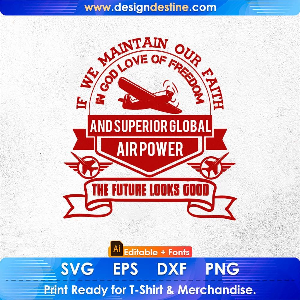 If We Maintain Our Faith In God Love Of Freedom Air Force Editable T shirt Design Svg Cutting Printable Files