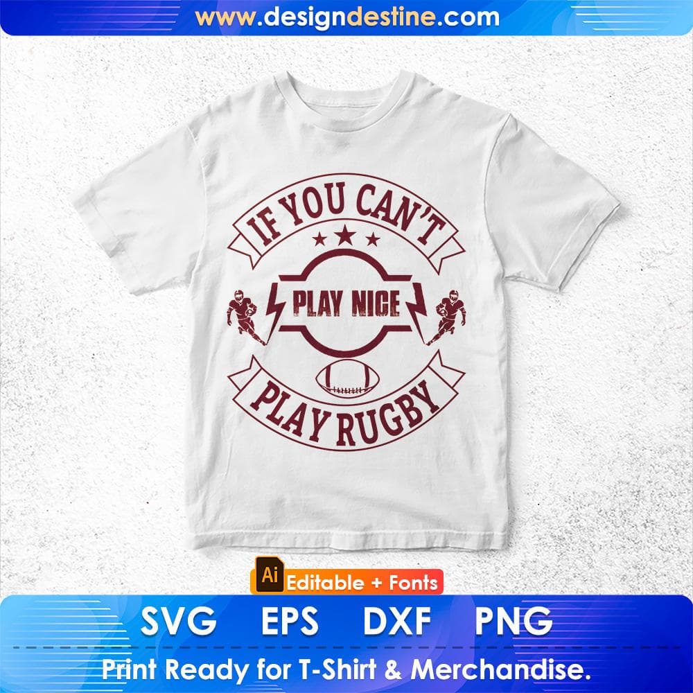 If You Can't Play Nice Play Rugby American Football Editable T shirt Design Svg Cutting Printable Files