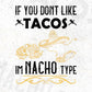 If You Don't Like Tacos I'm Nacho Type Chef Editable T shirt Design In Ai Svg Png Cutting Printable Files
