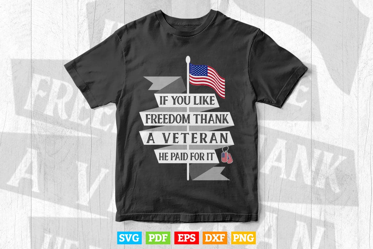 If You Like Freedom Thank a Veteran USA Flag Svg Png Cut Files.