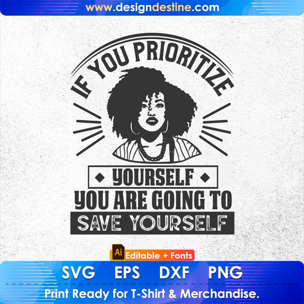 If You Prioritize Yourself You Are Going To Save Yourself Afro Editable T shirt Design Svg Files