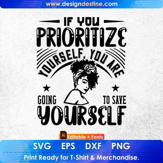 If You Prioritize Yourself You Are Going To Save Yourself Afro Editable T shirt Design Svg Files